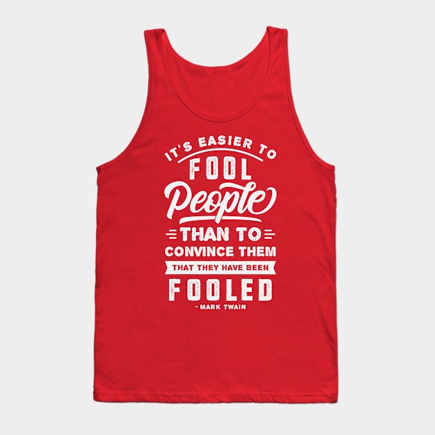 It's Easier To Fool People - Mark Twain Quote Tank Top by CatsCrew